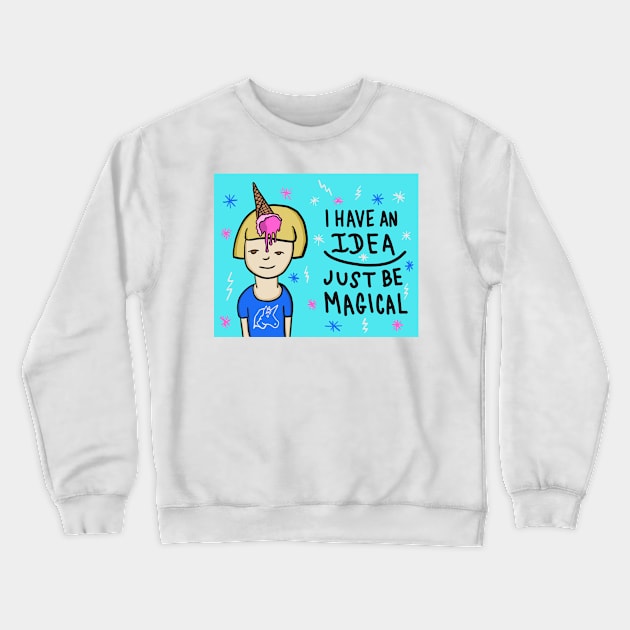 Just Be Magical Crewneck Sweatshirt by chawlie